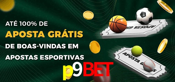 p9bet Ate 100% de Aposta Gratis
